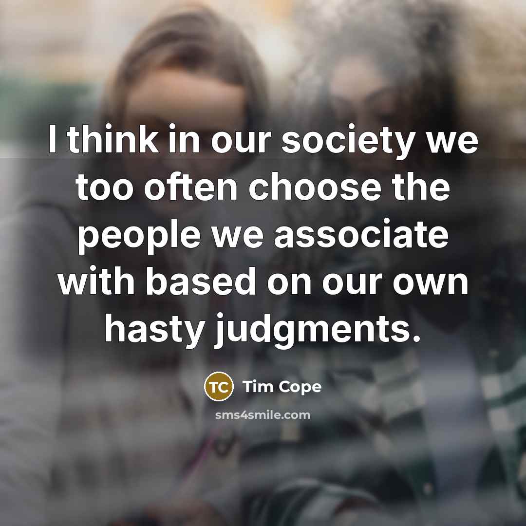 “I think in our society we too often choose the…” quote by Tim Cope