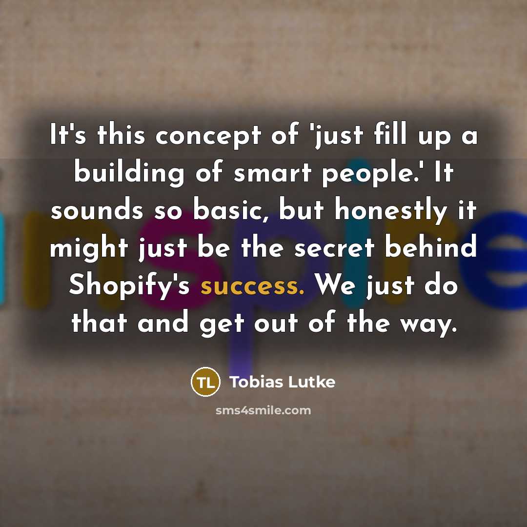 “It's this concept of 'just fill up a building of…” quote by Tobias Lutke