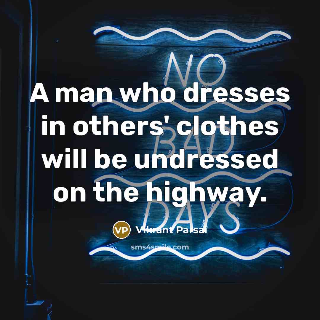 “A man who dresses in others' clothes will be undressed…” quote by Vikrant Parsai