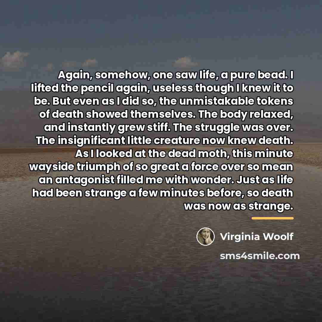 “Again, somehow, one saw life, a pure bead. I lifted…” quote by Virginia Woolf