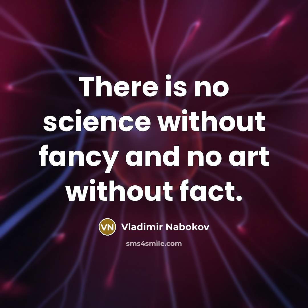 “There is no science without fancy and no art without…” quote by Vladimir Nabokov