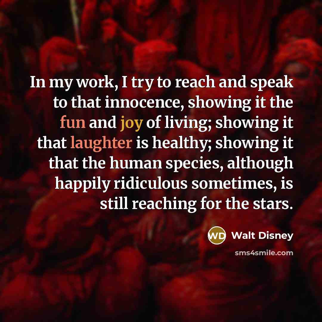 “In my work, I try to reach and speak to…” quote by Walt Disney