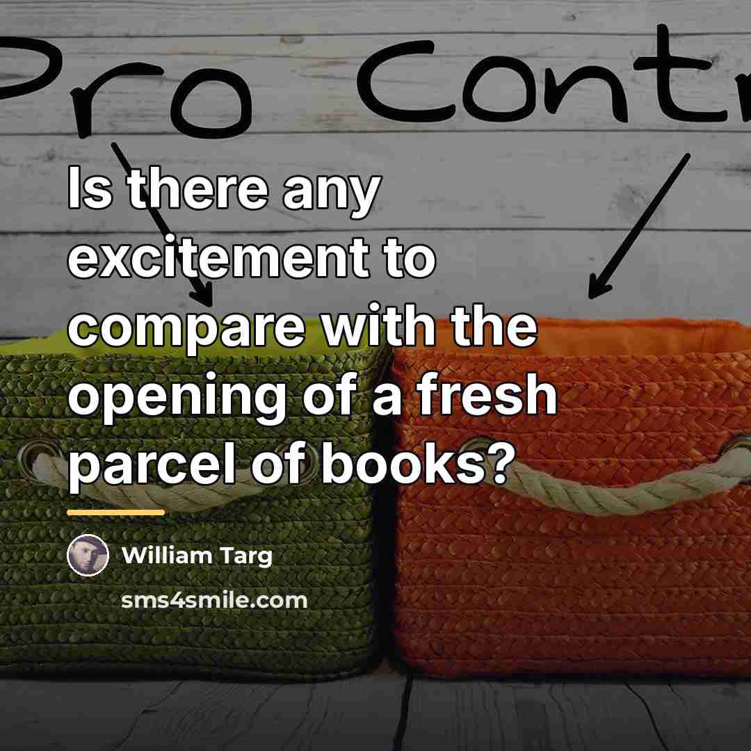 “Is there any excitement to compare with the opening of…” quote by William Targ