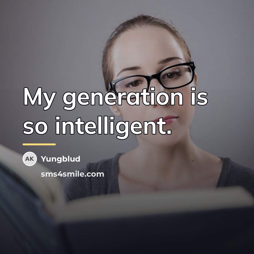 “My generation is so intelligent.…” quote by Yungblud