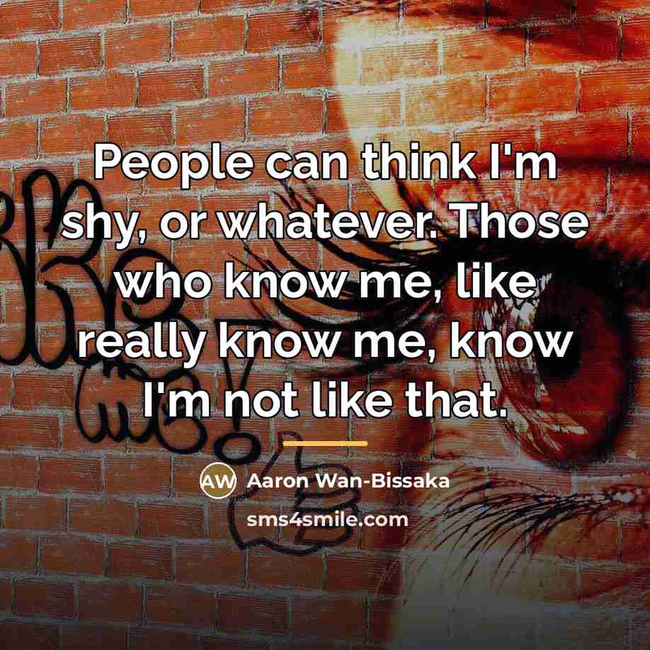 “People can think I'm shy, or whatever. Those who know…” quote by Aaron Wan-Bissaka