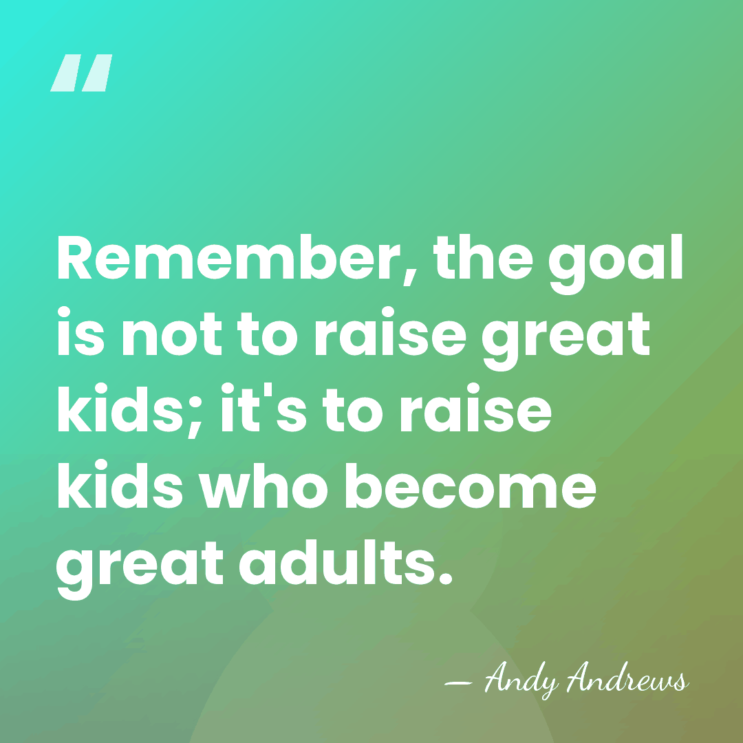 Remember, the goal is not to raise great kids; it's to raise&hellip; - Andy Andrews