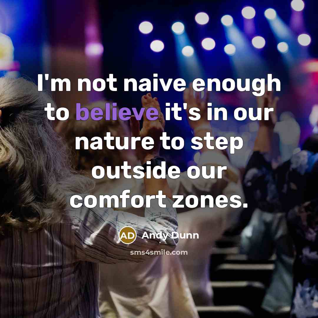 “I'm not naive enough to believe it's in our nature…” quote by Andy Dunn