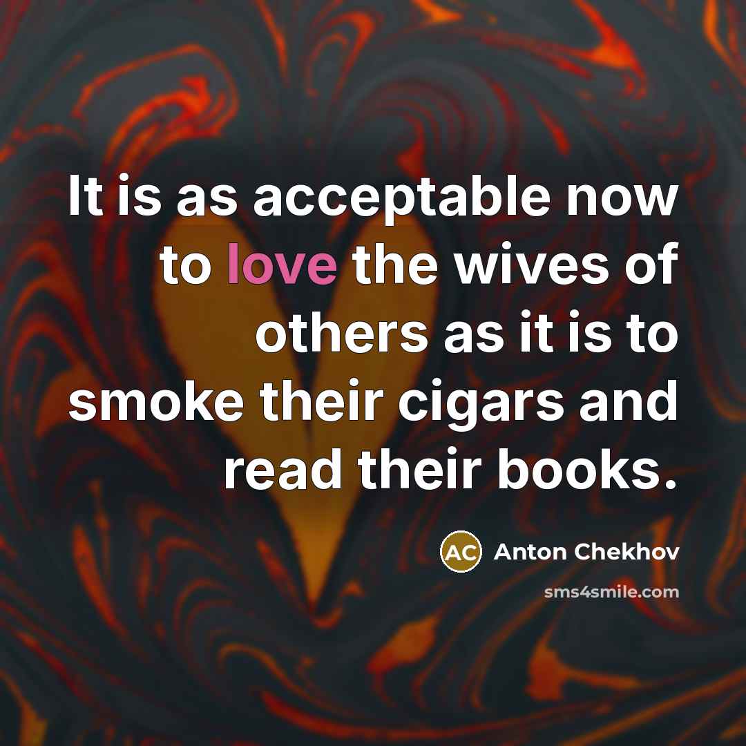 “It is as acceptable now to love the wives of…” quote by Anton Chekhov