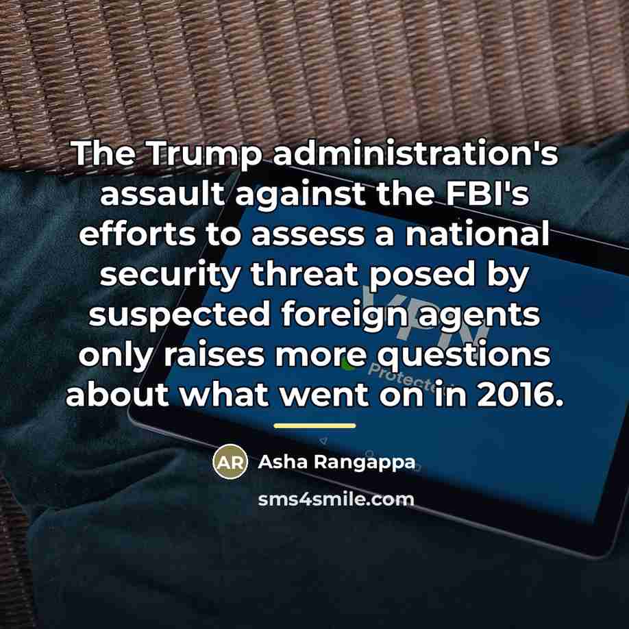 “The Trump administration's assault against the FBI's efforts to assess…” quote by Asha Rangappa