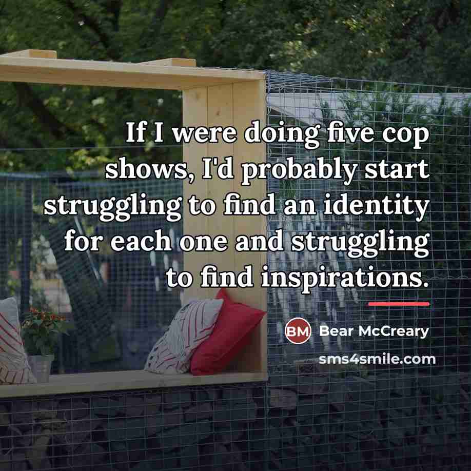 “If I were doing five cop shows, I'd probably start…” quote by Bear McCreary