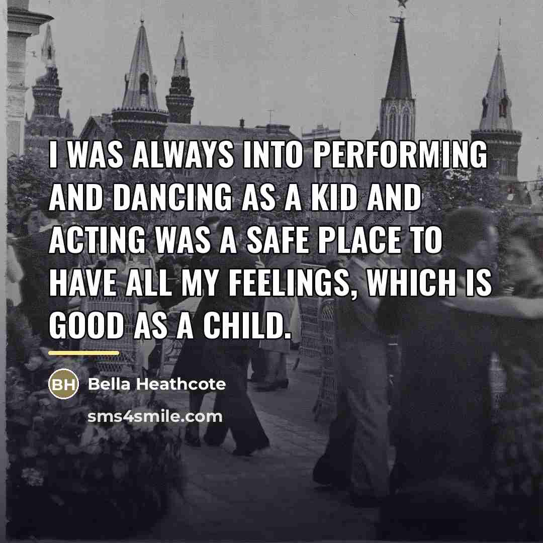 “I was always into performing and dancing as a kid…” quote by Bella Heathcote