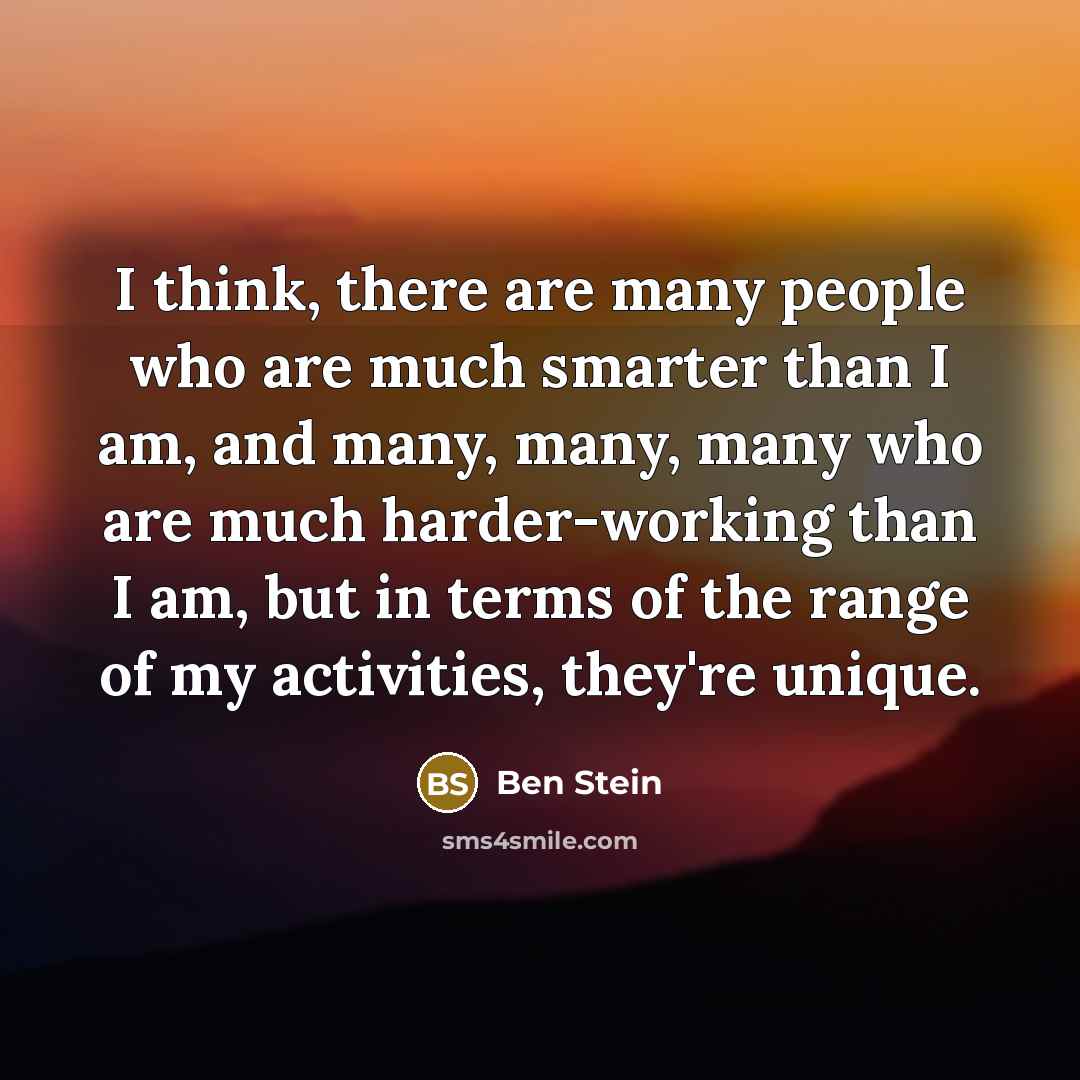 “I think, there are many people who are much smarter…” quote by Ben Stein