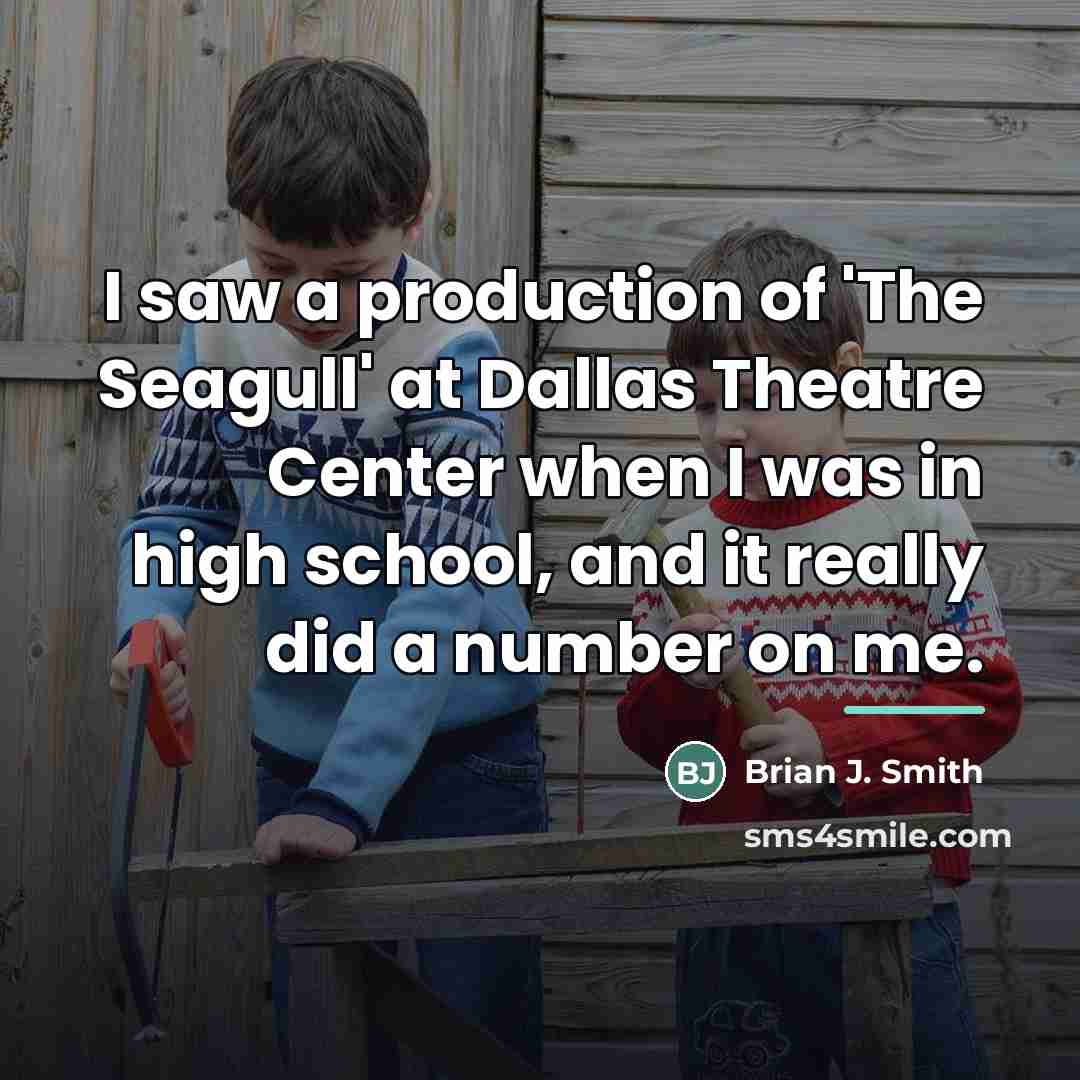 “I saw a production of 'The Seagull' at Dallas Theatre…” quote by Brian J. Smith