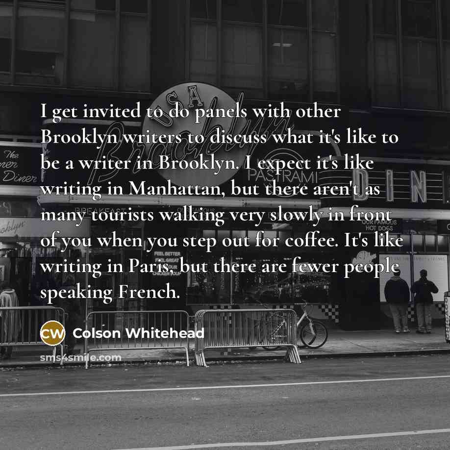 “I get invited to do panels with other Brooklyn writers…” quote by Colson Whitehead