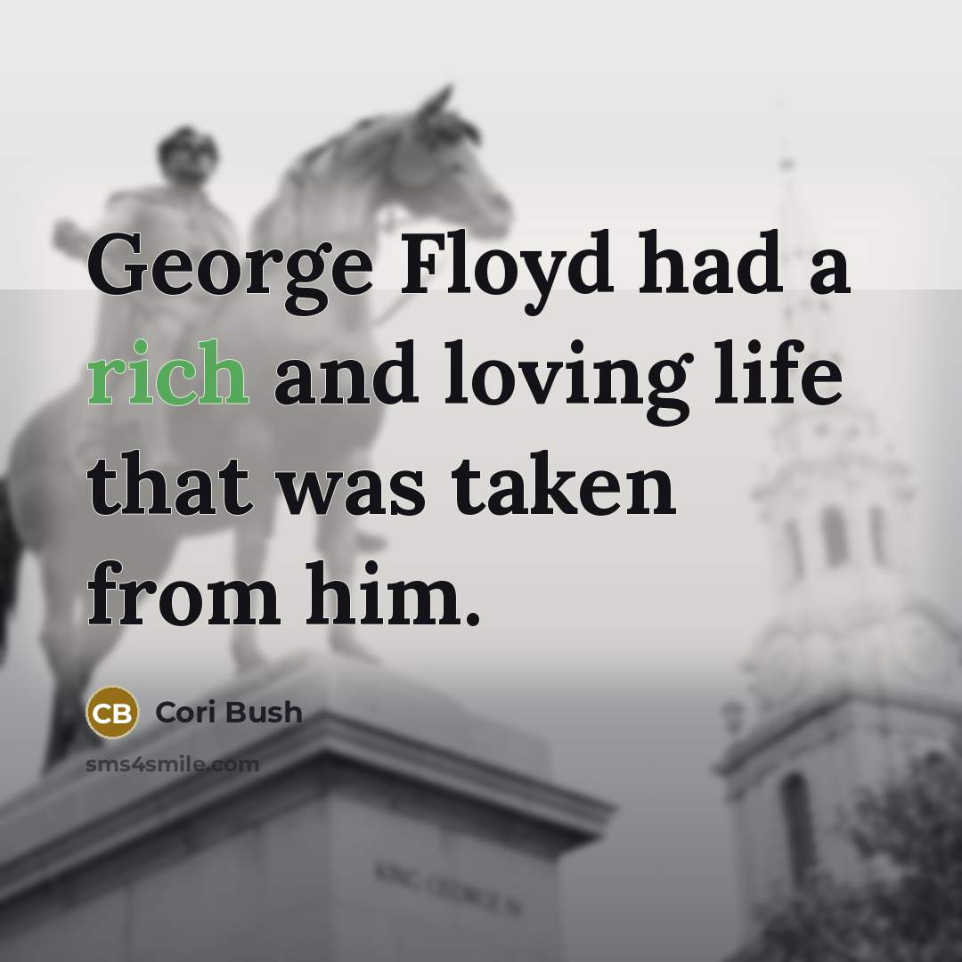 “George Floyd had a rich and loving life that was…” quote by Cori Bush