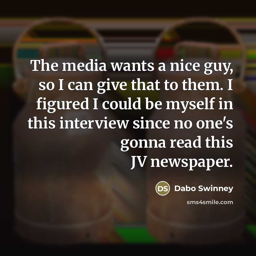 “The media wants a nice guy, so I can give…” quote by Dabo Swinney