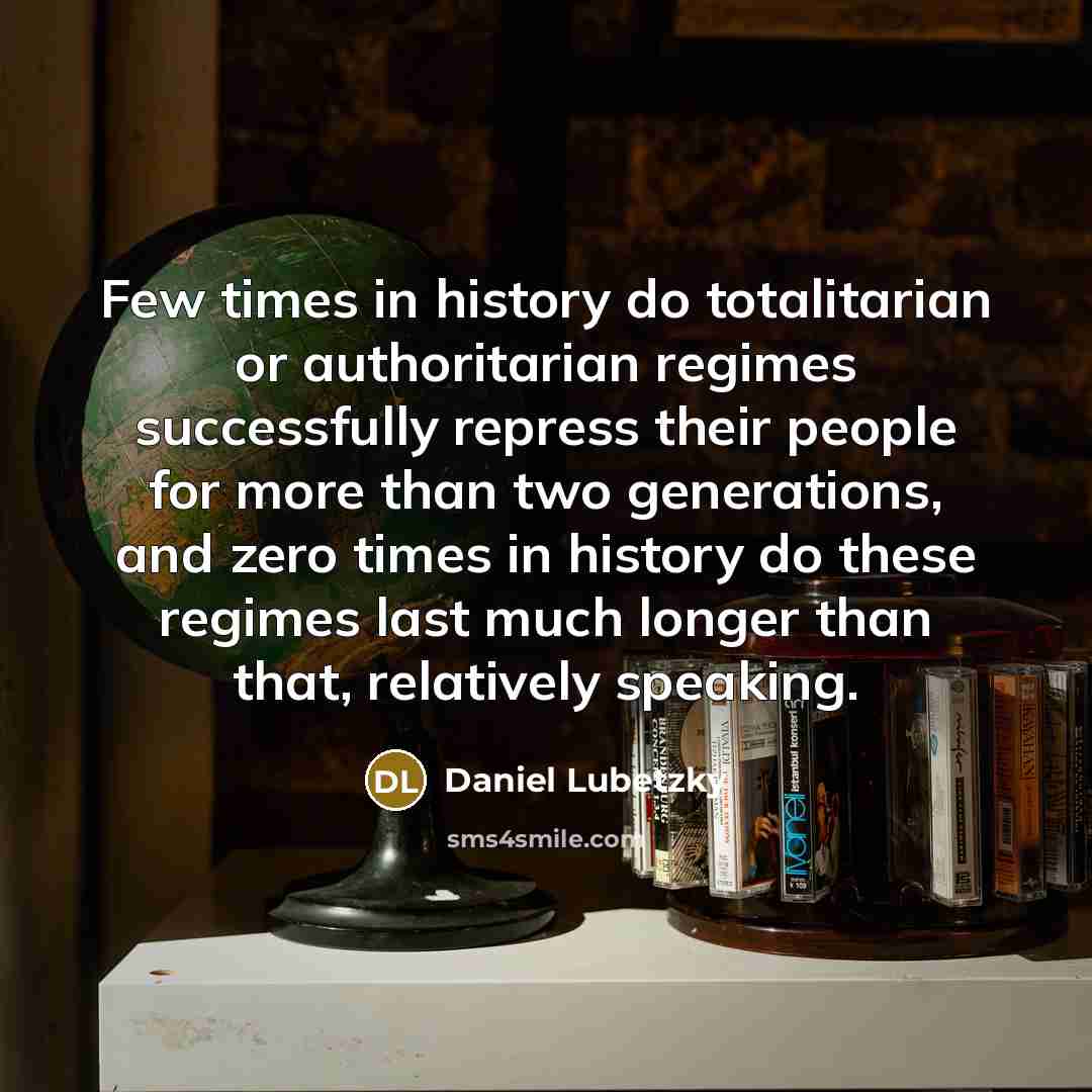 “Few times in history do totalitarian or authoritarian regimes successfully…” quote by Daniel Lubetzky