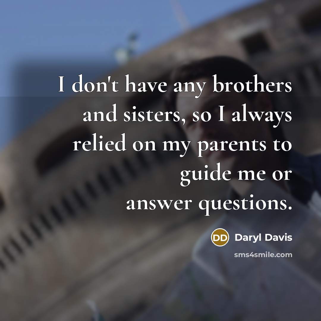 “I don't have any brothers and sisters, so I always…” quote by Daryl Davis