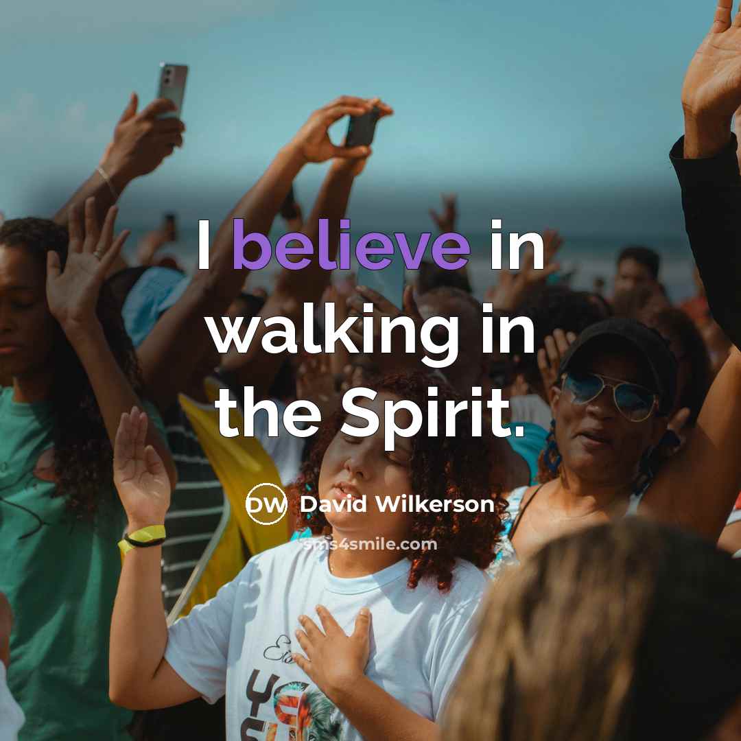 “I believe in walking in the Spirit.…” quote by David Wilkerson