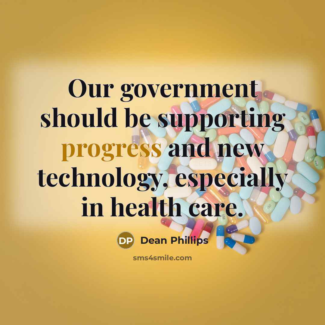 “Our government should be supporting progress and new technology, especially…” quote by Dean Phillips