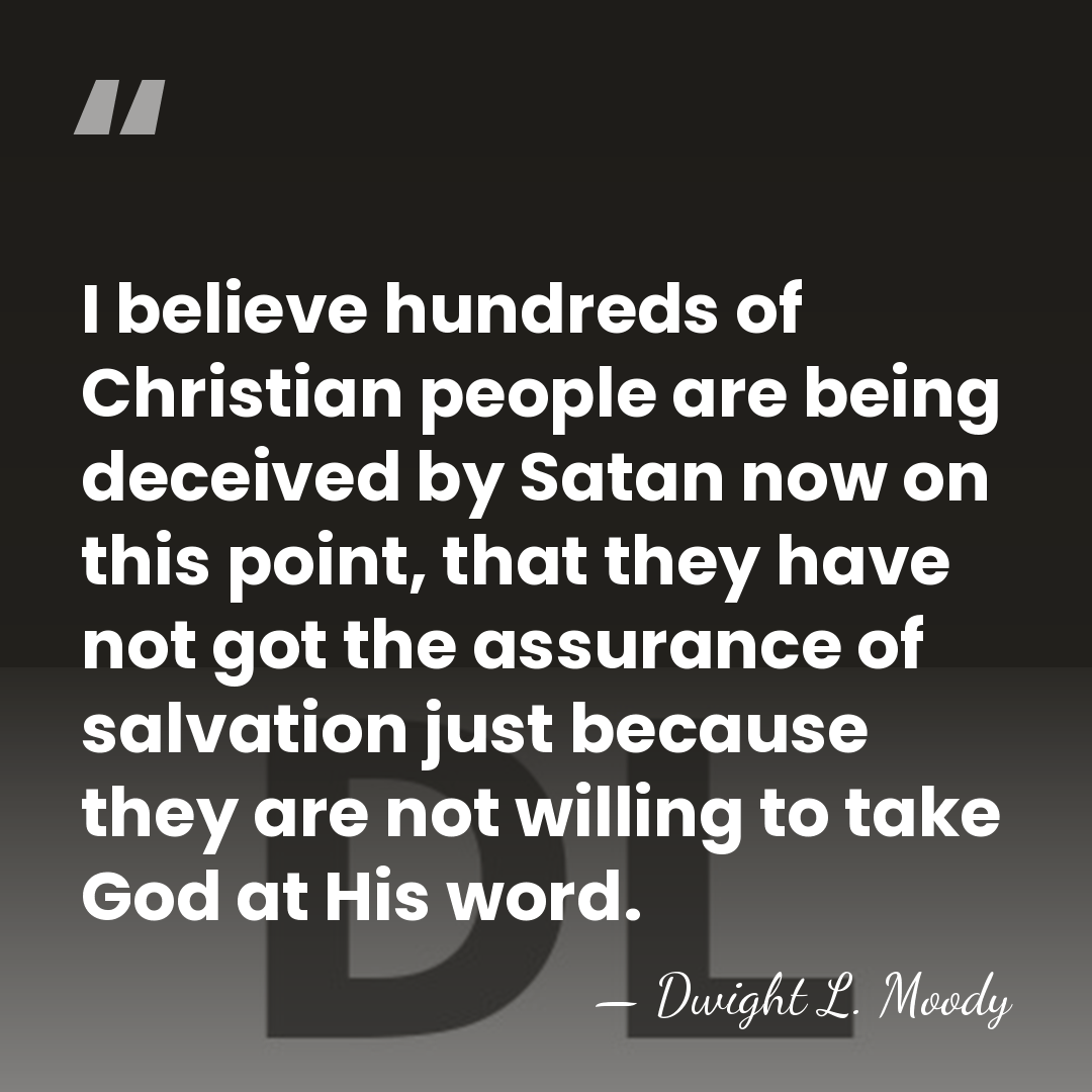 I believe hundreds of Christian people are being deceived by Satan now&hellip; - Dwight L. Moody