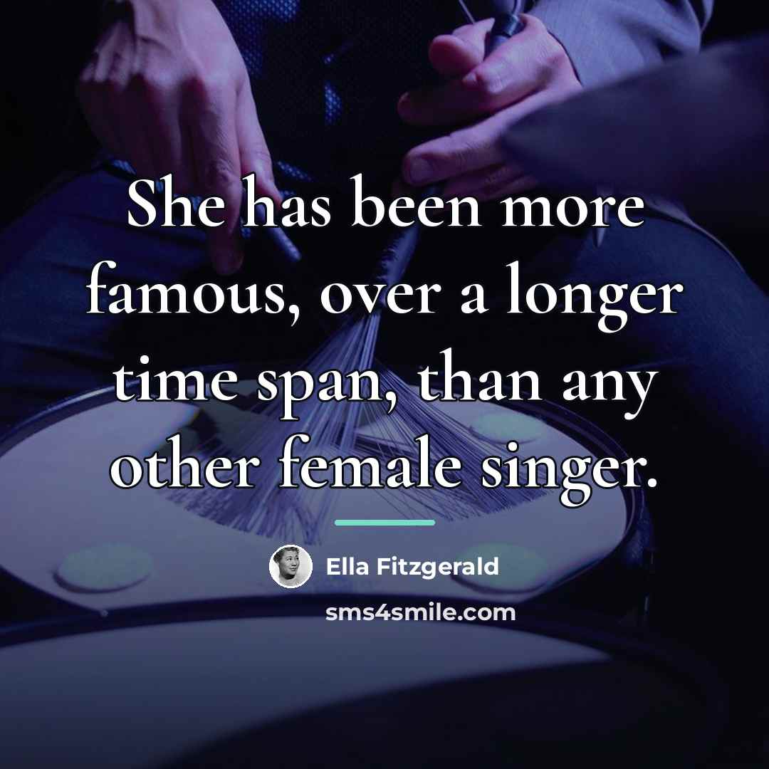 “She has been more famous, over a longer time span,…” quote by Ella Fitzgerald