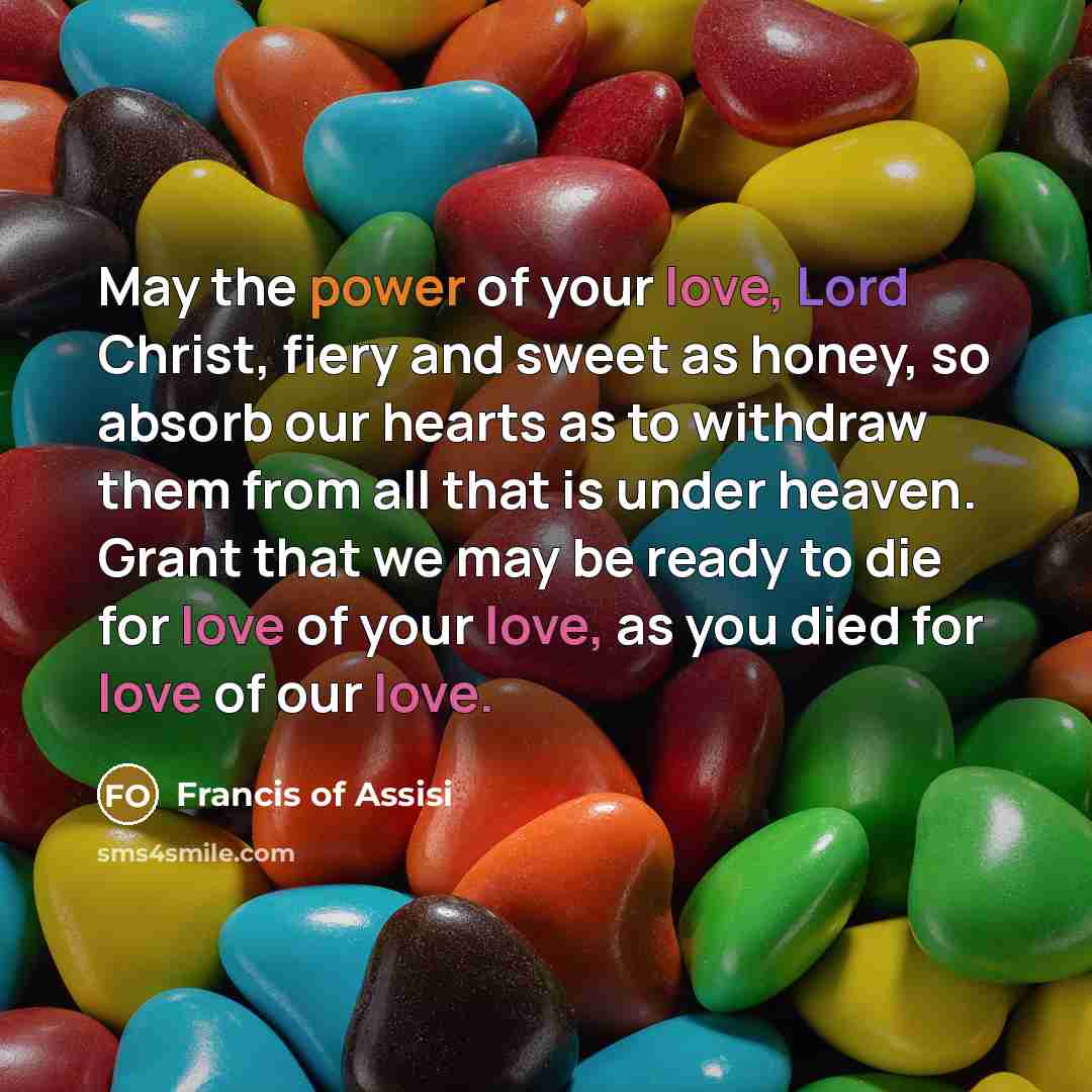 “May the power of your love, Lord Christ, fiery and…” quote by Francis of Assisi