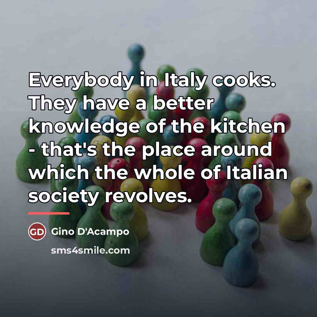 “Everybody in Italy cooks. They have a better knowledge of…” quote by Gino D'Acampo