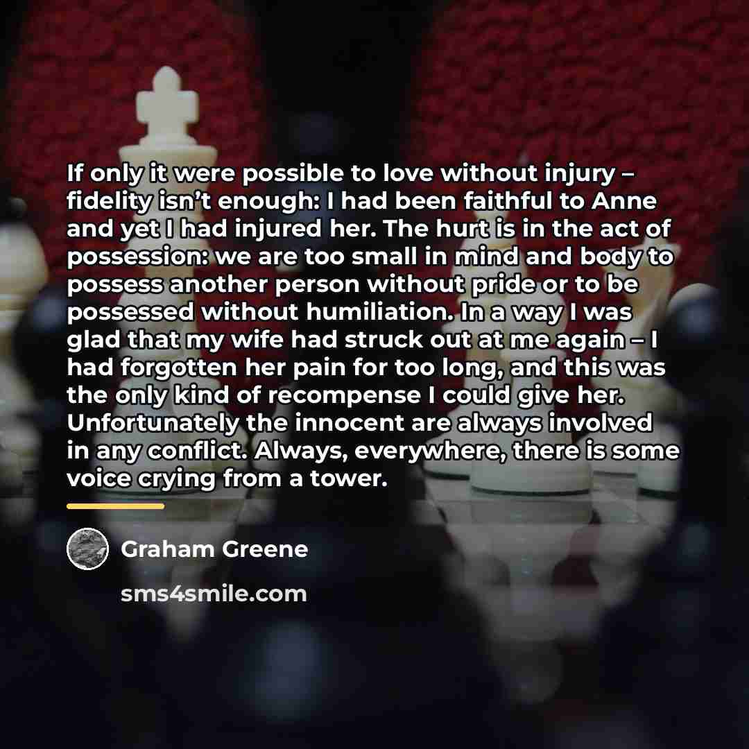 “If only it were possible to love without injury –…” quote by Graham Greene