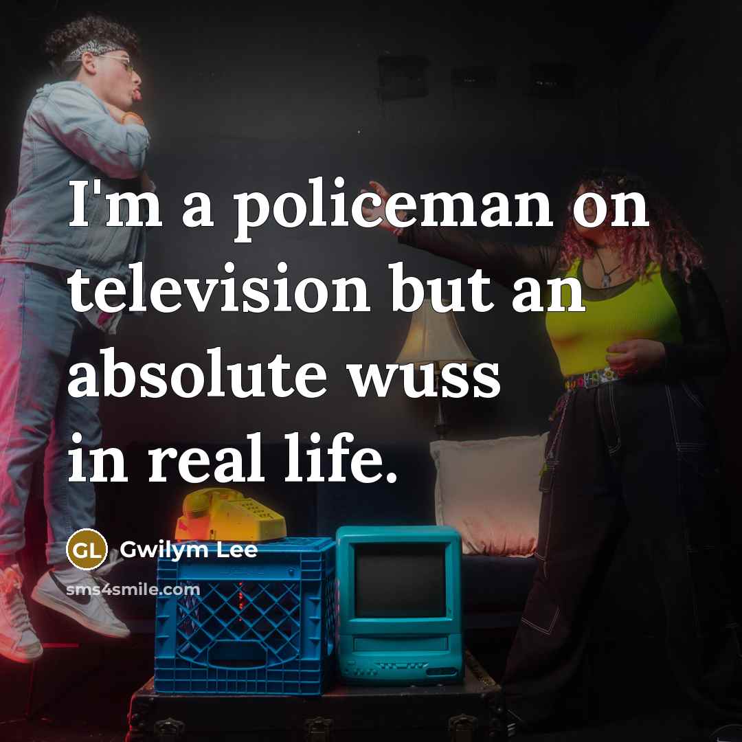 “I'm a policeman on television but an absolute wuss in…” quote by Gwilym Lee
