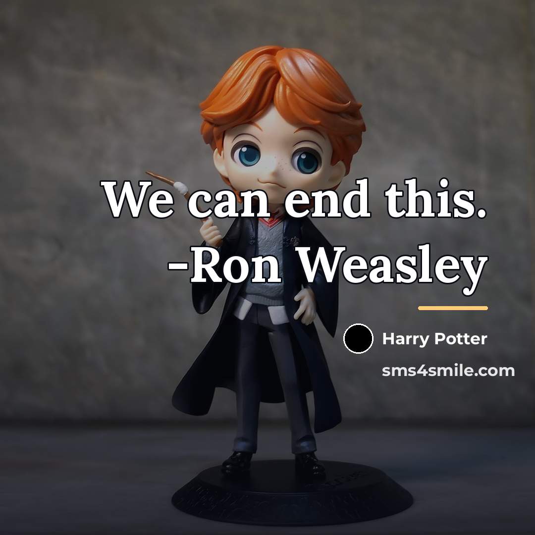 “We can end this. -Ron Weasley…” quote by Harry Potter
