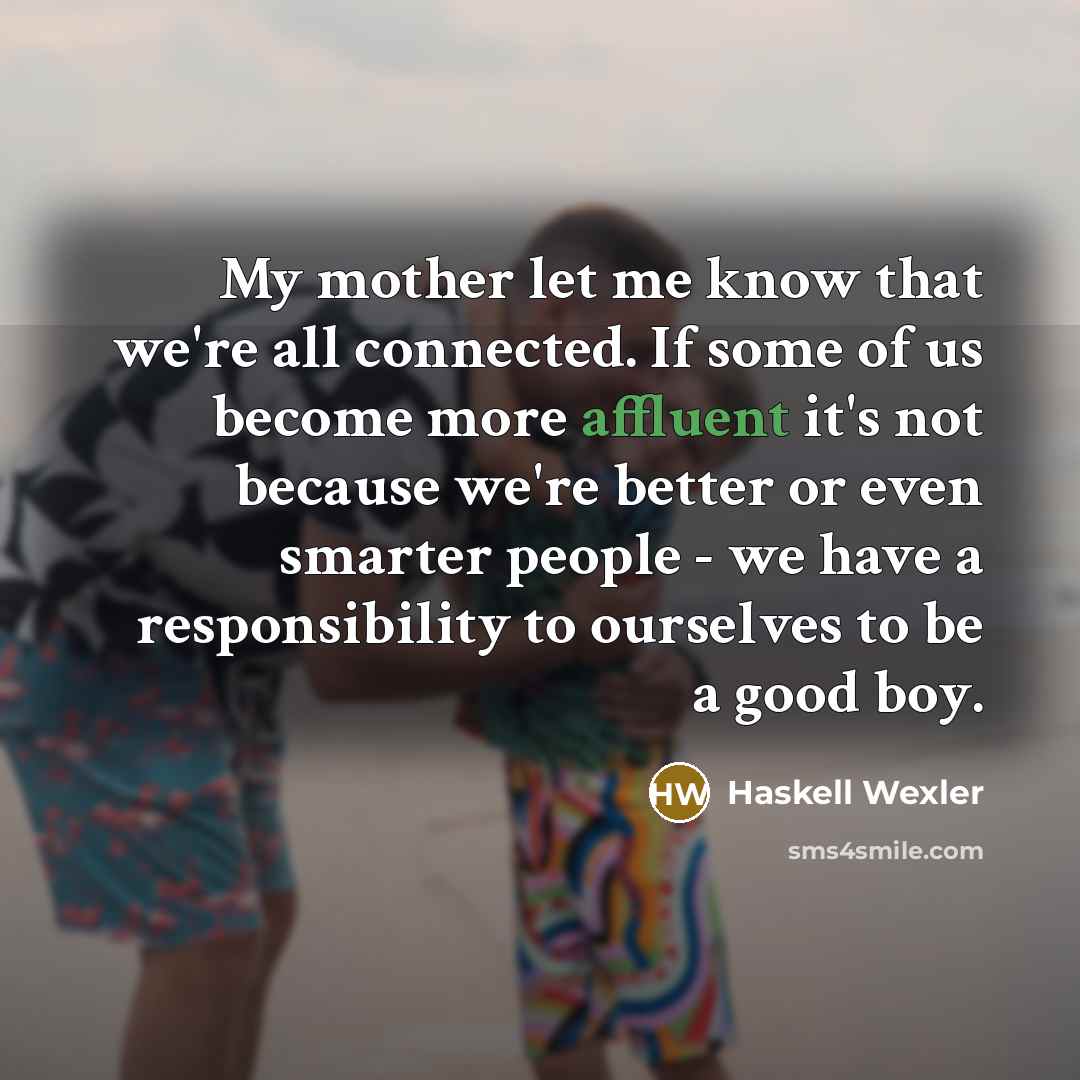 “My mother let me know that we're all connected. If…” quote by Haskell Wexler