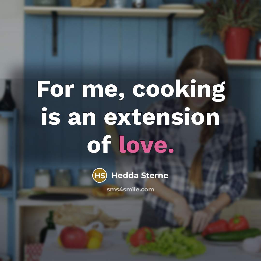 “For me, cooking is an extension of love.…” quote by Hedda Sterne