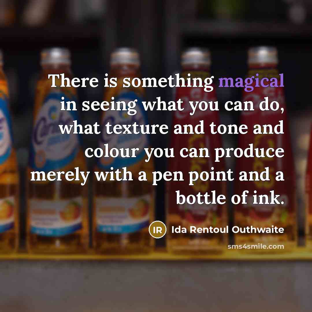 “There is something magical in seeing what you can do,…” quote by Ida Rentoul Outhwaite