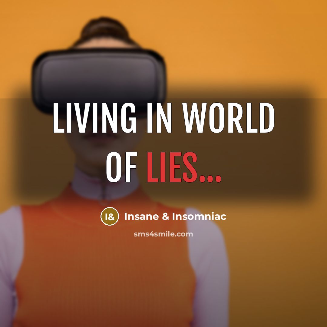 “Living in world of lies...…” quote by Insane & Insomniac