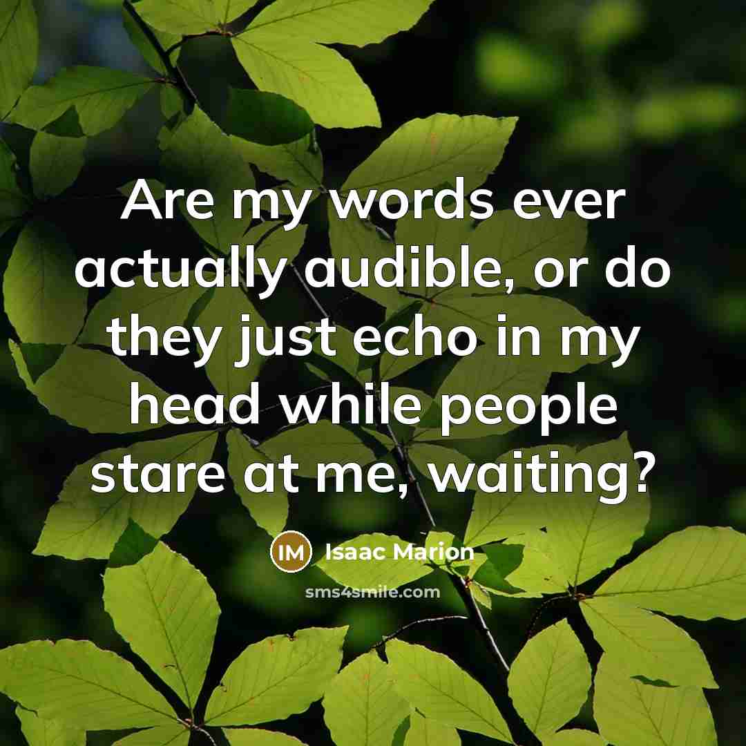 “Are my words ever actually audible, or do they just…” quote by Isaac Marion