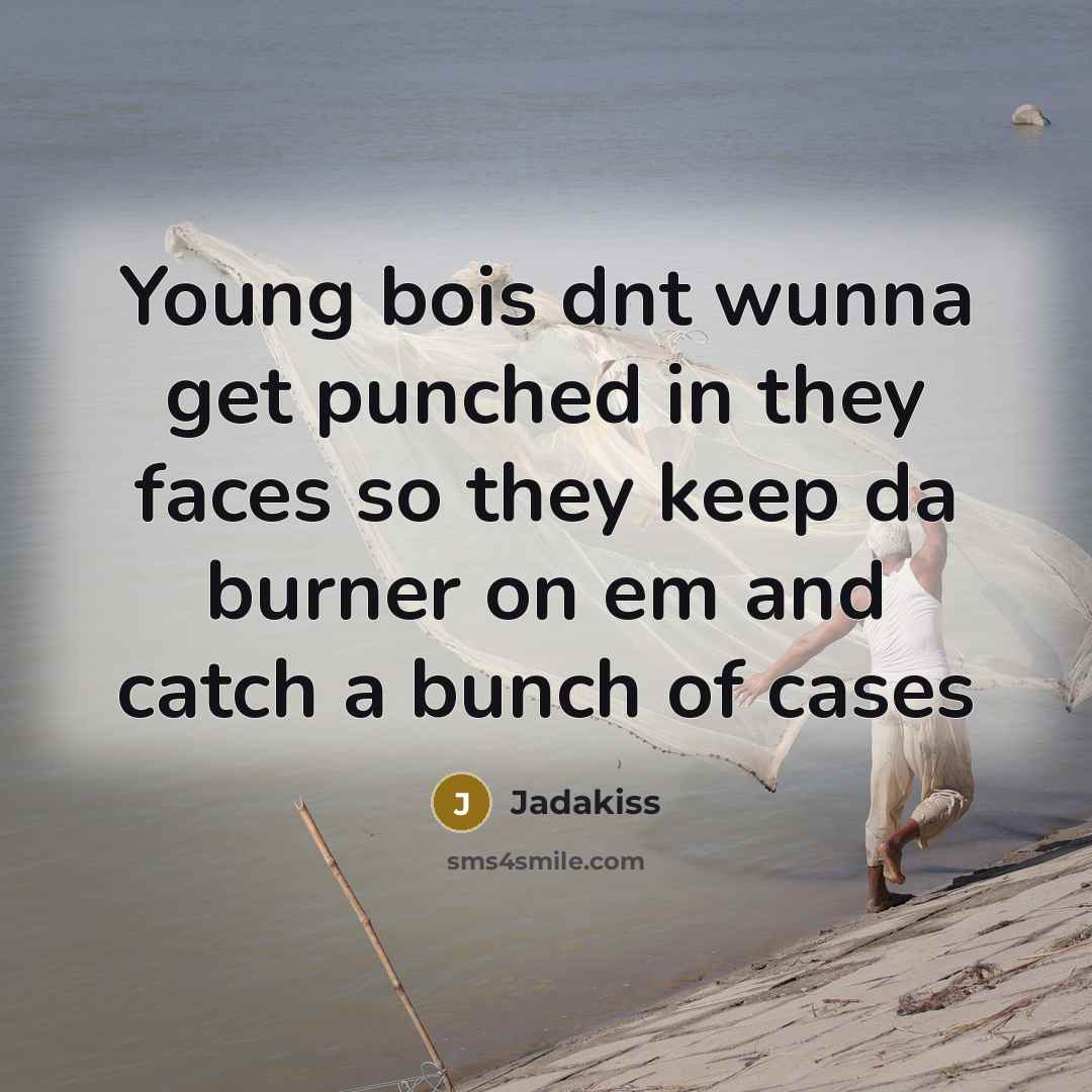 “Young bois dnt wunna get punched in they faces so…” quote by Jadakiss