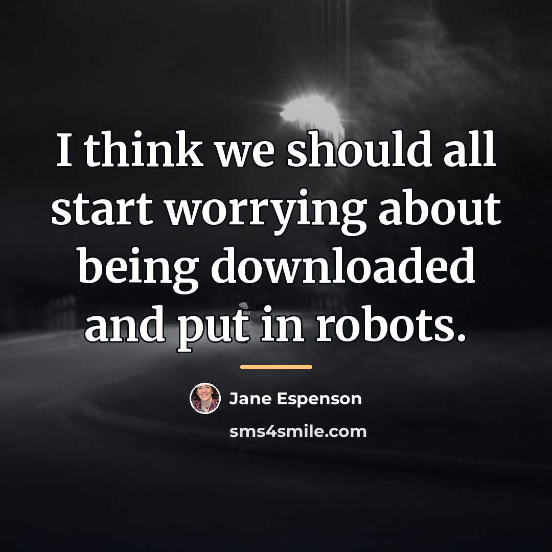 “I think we should all start worrying about being downloaded…” quote by Jane Espenson