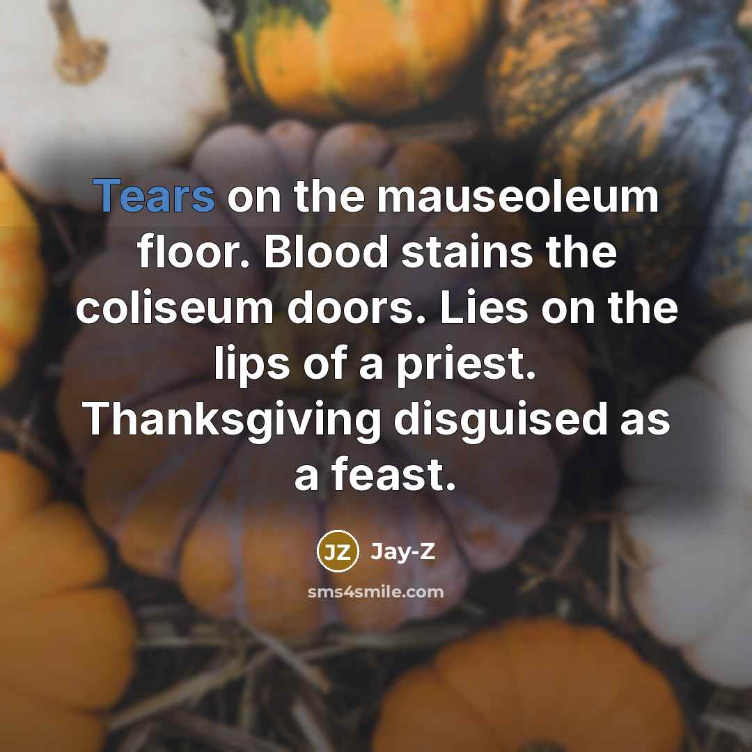 “Tears on the mauseoleum floor. Blood stains the coliseum doors.…” quote by Jay-Z