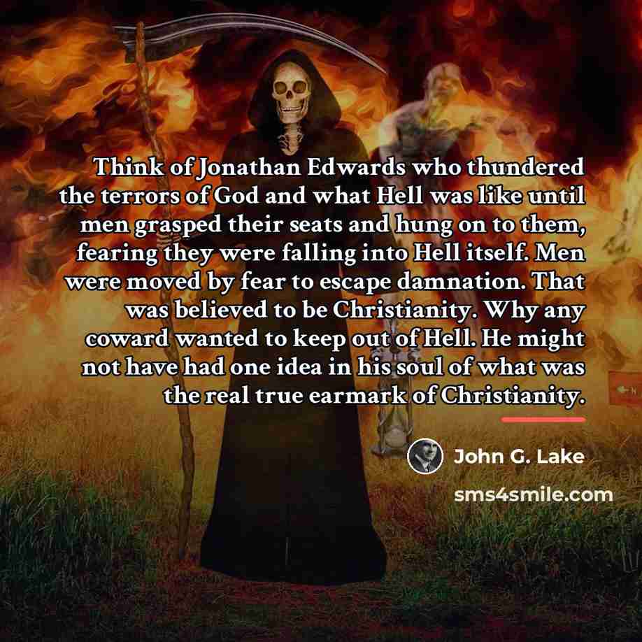 “Think of Jonathan Edwards who thundered the terrors of God…” quote by John G. Lake
