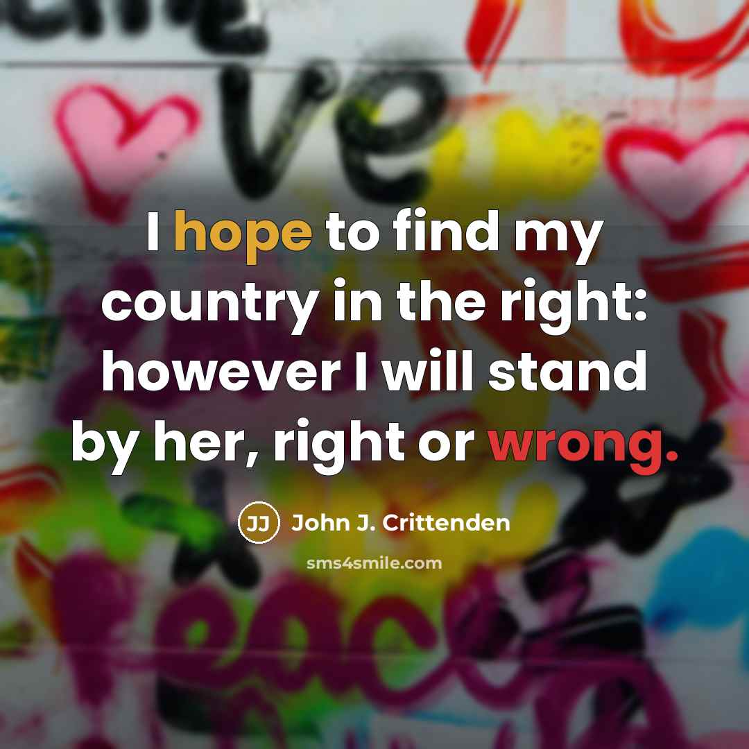 “I hope to find my country in the right: however…” quote by John J. Crittenden