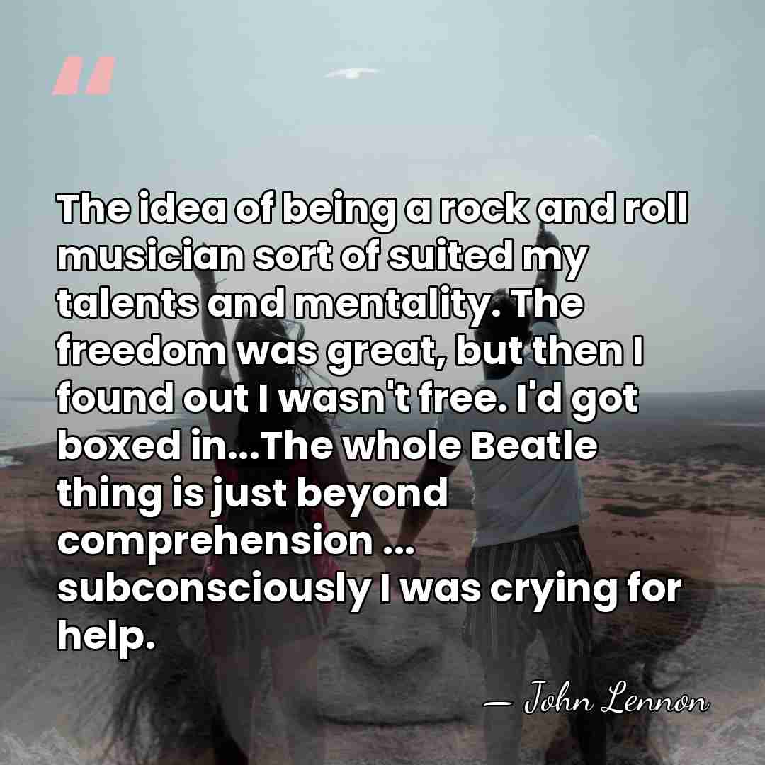 The idea of being a rock and roll musician sort of suited&hellip; - John Lennon