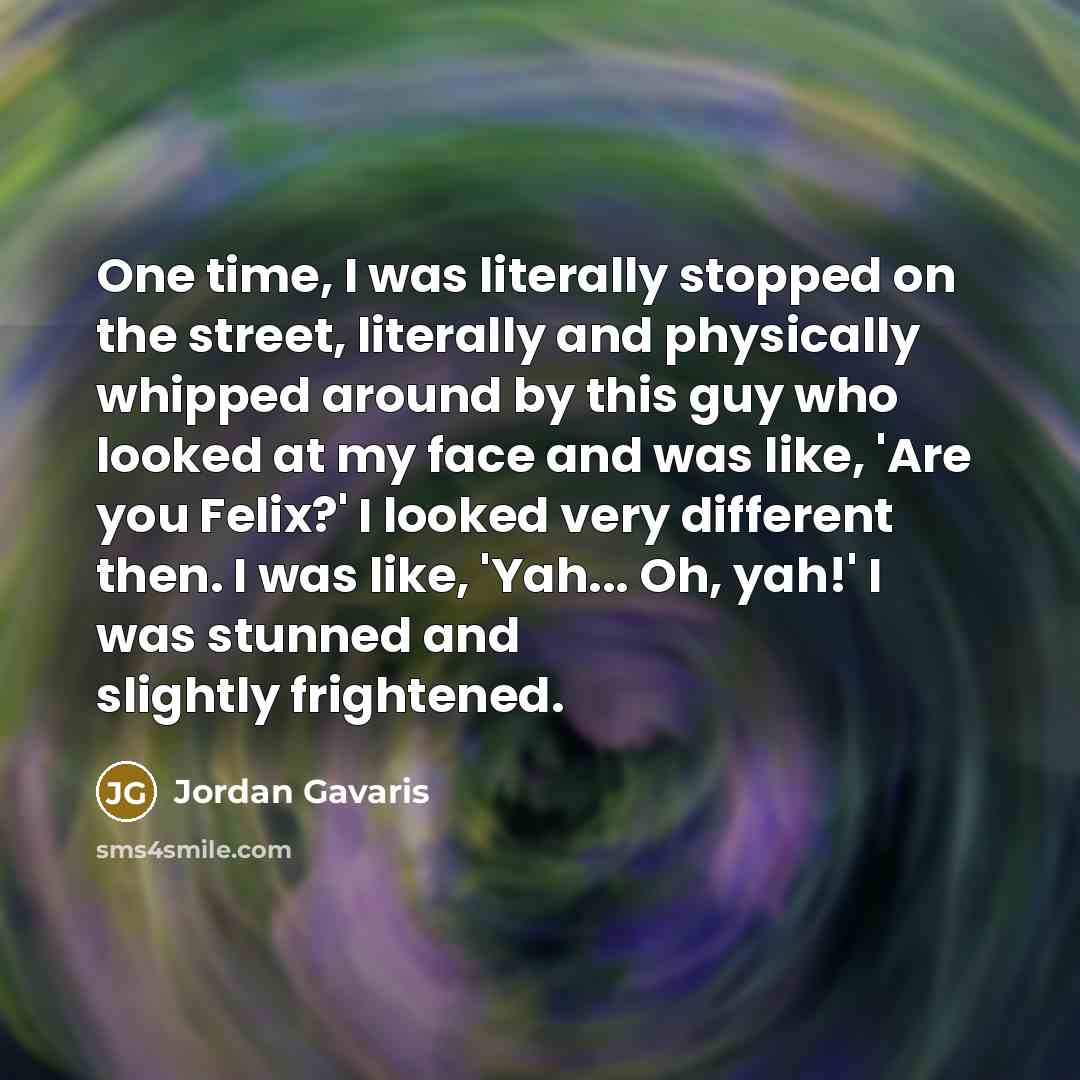 “One time, I was literally stopped on the street, literally…” quote by Jordan Gavaris