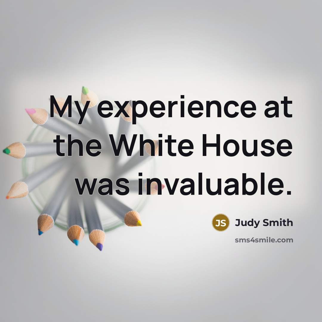 “My experience at the White House was invaluable.…” quote by Judy Smith