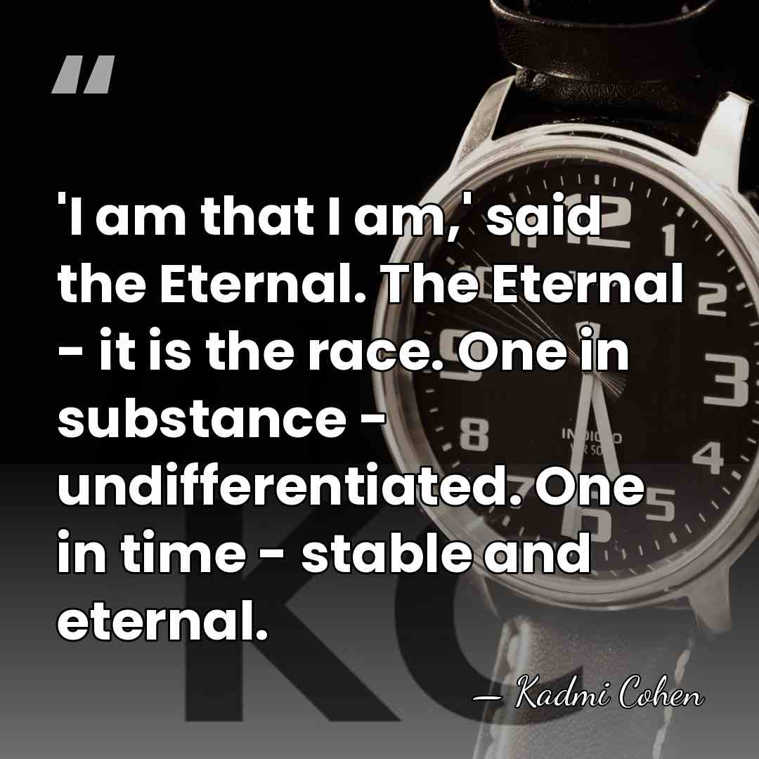 'I am that I am,' said the Eternal. The Eternal - it&hellip; - Kadmi Cohen