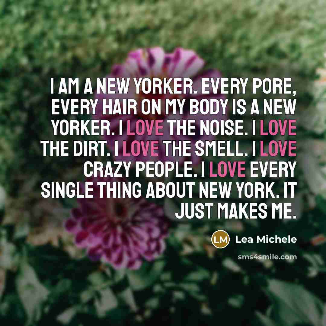 “I am a New Yorker. Every pore, every hair on…” quote by Lea Michele