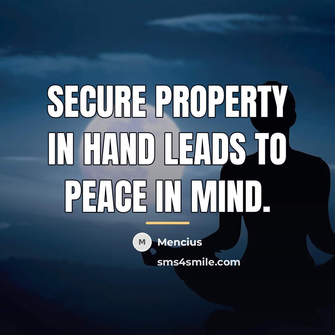 “Secure property in hand leads to peace in mind.…” quote by Mencius