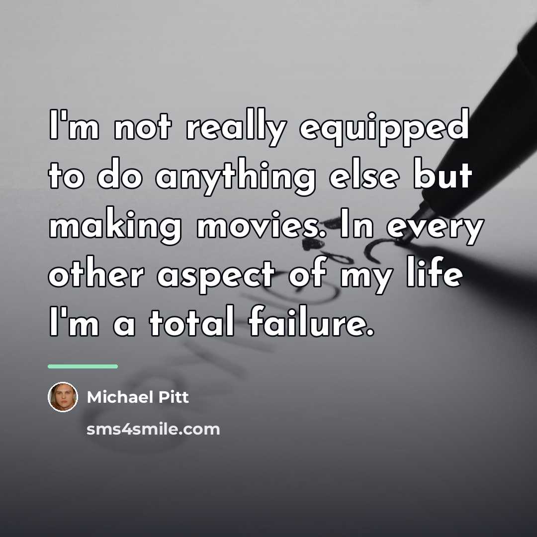 “I'm not really equipped to do anything else but making…” quote by Michael Pitt