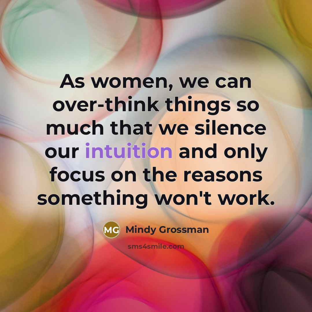 “As women, we can over-think things so much that we…” quote by Mindy Grossman