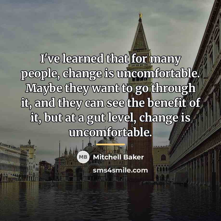 “I've learned that for many people, change is uncomfortable. Maybe…” quote by Mitchell Baker